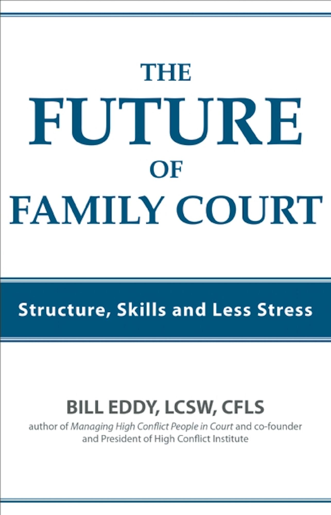 The Future of Family Court: Skills Structure and Less Stress
