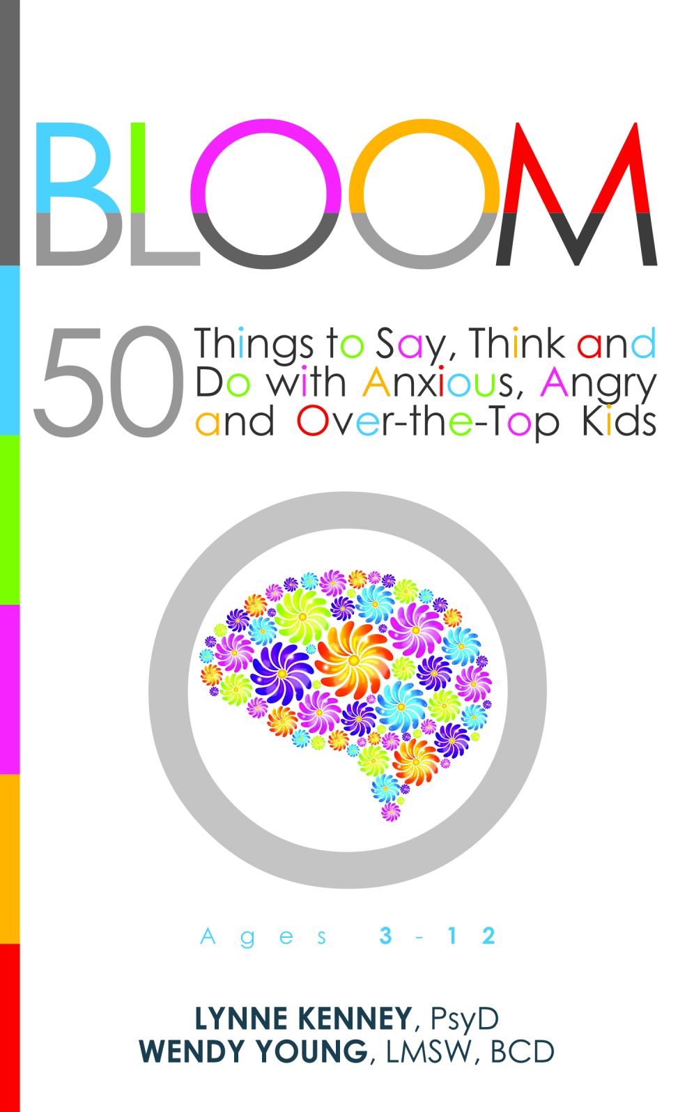 Bloom: 50 Things to Say, Think, and Do with Anxious, Angry, and Over-the-Top Kids