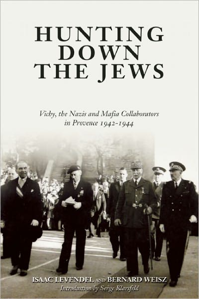 Hunting Down the Jews: Vichy, the Nazis and Mafia Collaborators in Provence, 1942-1944