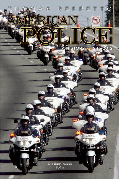 American Police, A History: 1945-2012: The Blue Parade, Vol. II