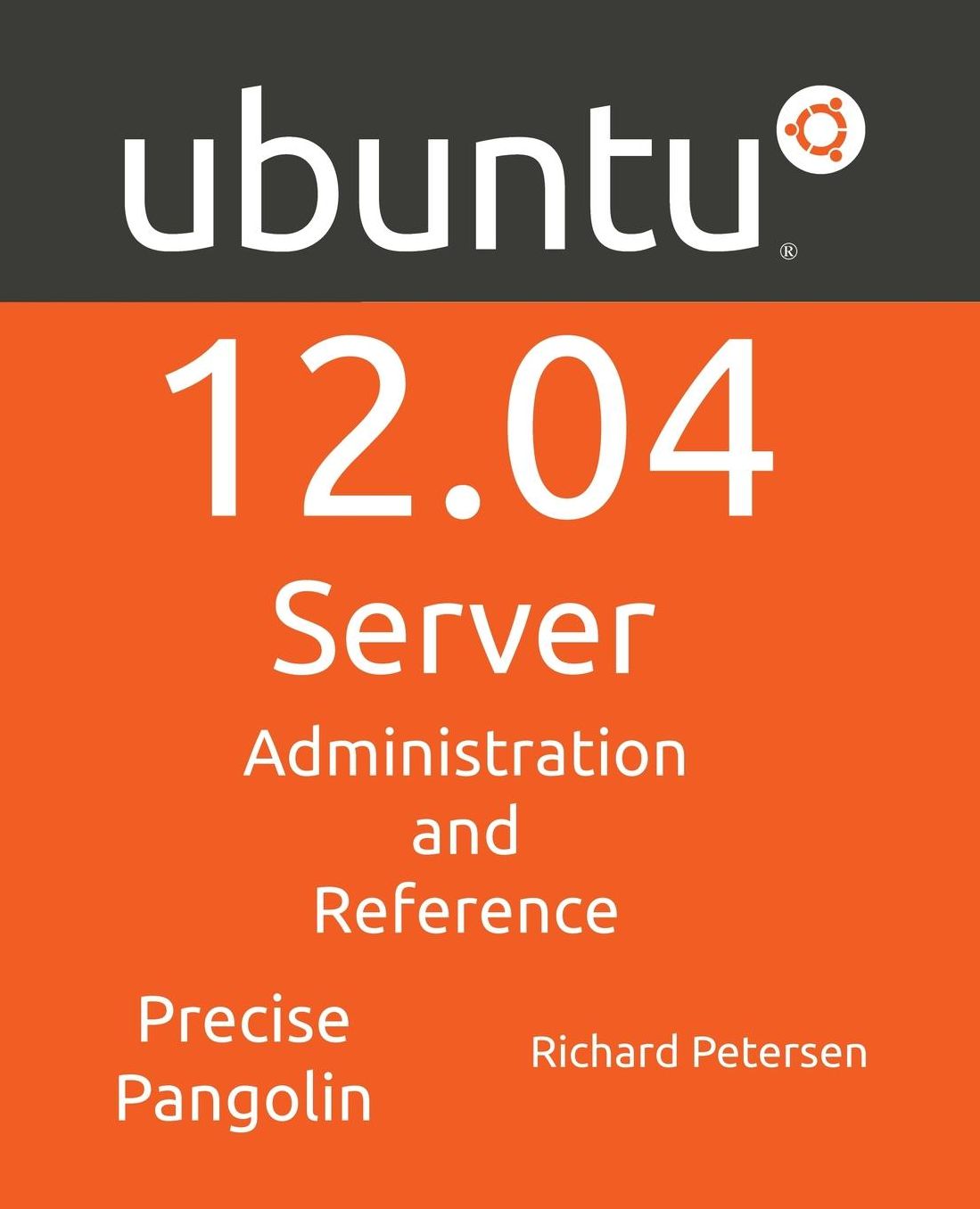 Ubuntu 12. 04 Server: Administration and Refernce