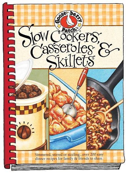 Slow-Cookers, Casseroles & Skillets: Simmered, stirred or sizzling...over 200 easy dinner recipes for family & friends to share.