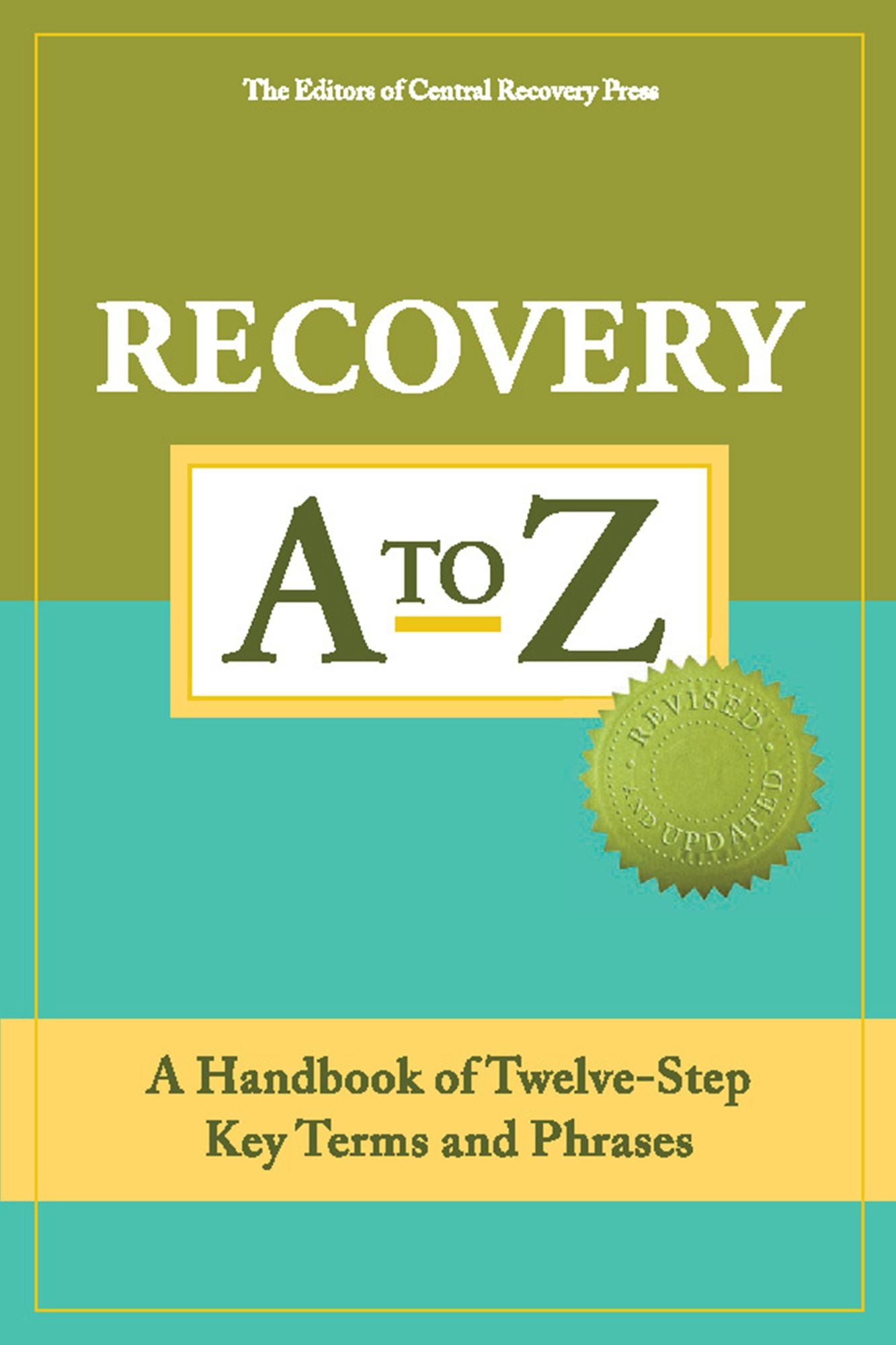 Recovery A to Z: A Handbook of Twelve-Step Key Terms and Phrases