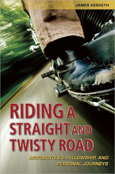 Riding a Straight and Twisty Road: Motorcycles, Fellowship, and Personal Journeys