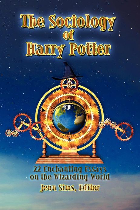 The Sociology of Harry Potter: 22 Enchanting Essays on the Wizarding World