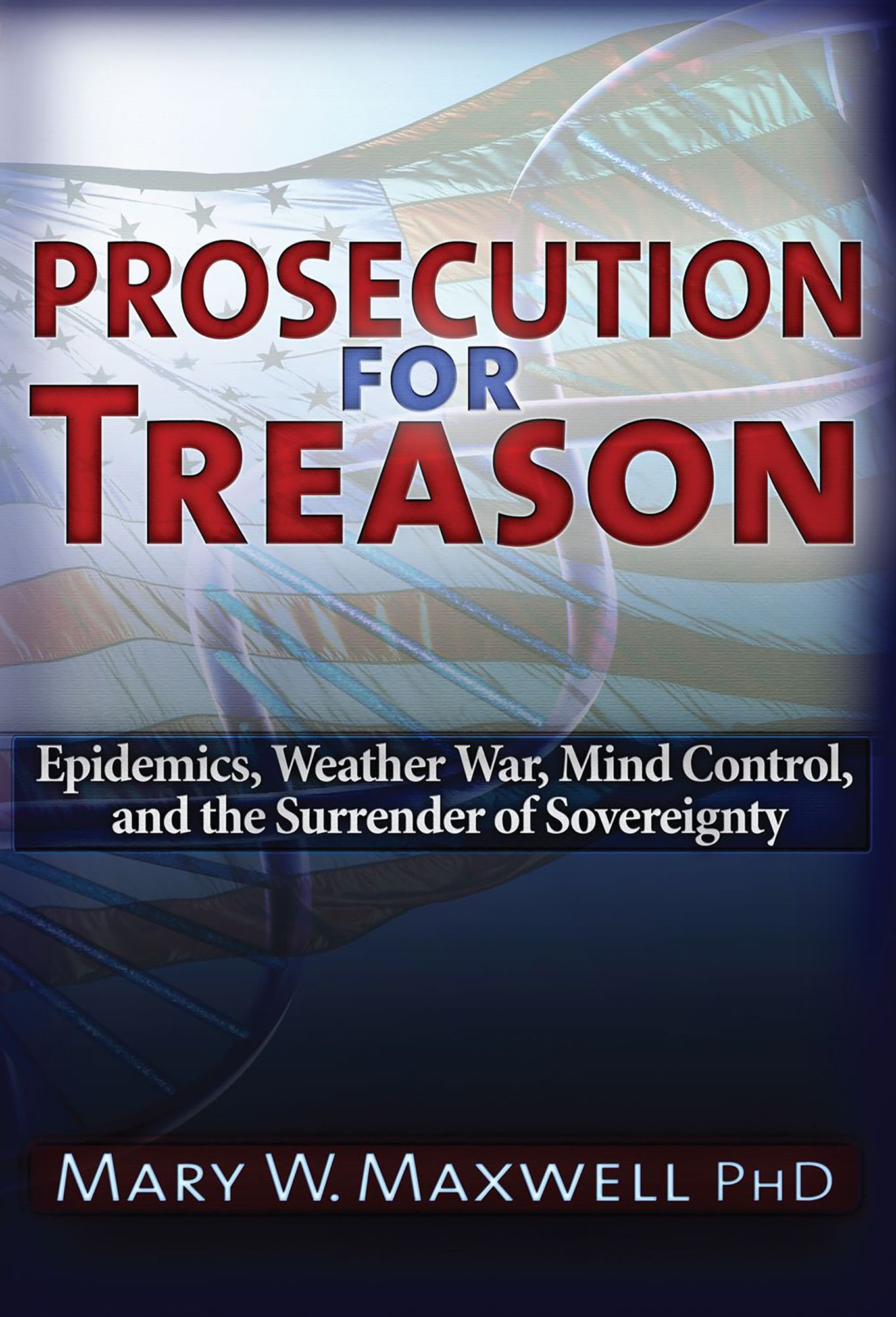 Prosecution for Treason: Weather War, Epidemics, Mind Control, and the Surrender of Sovereignty