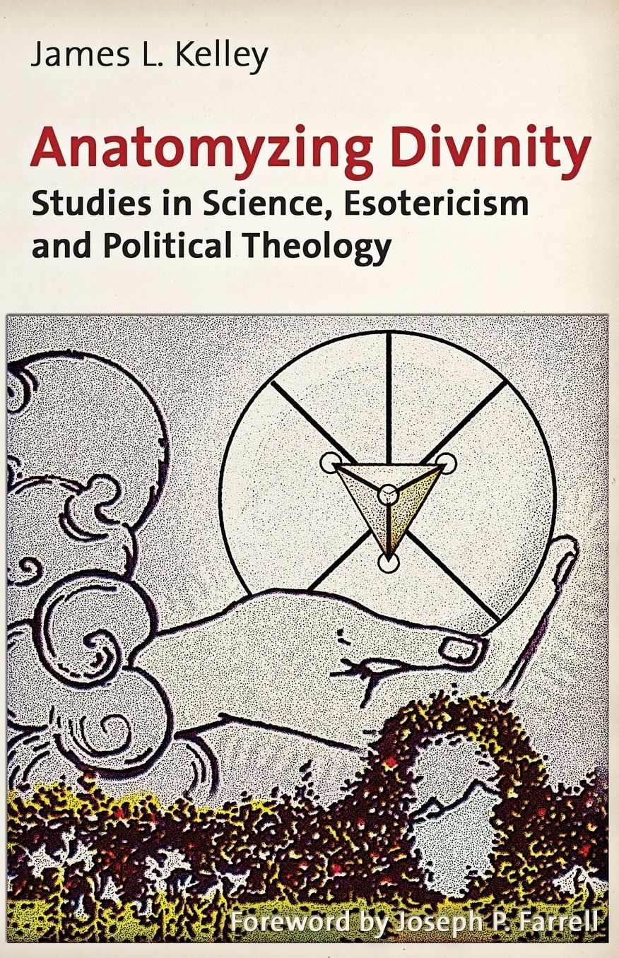 Anatomyzing Divinity: Studies in Science, Esotericism and Political Theology