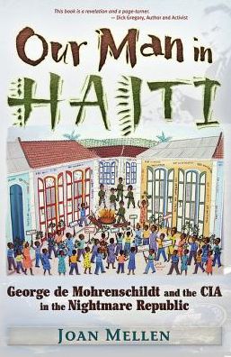 Our Man in Haiti: George de Mohrenschildt and the CIA in the Nightmare Republic