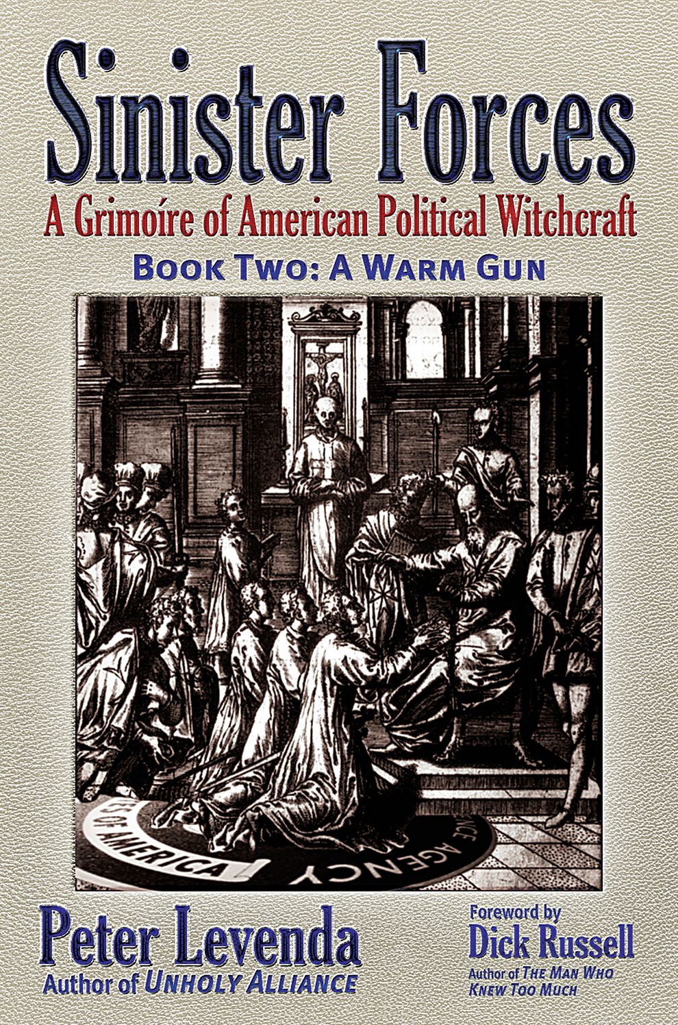 Sinister Forces--A Warm Gun: A Grimoire of American Political Witchcraft