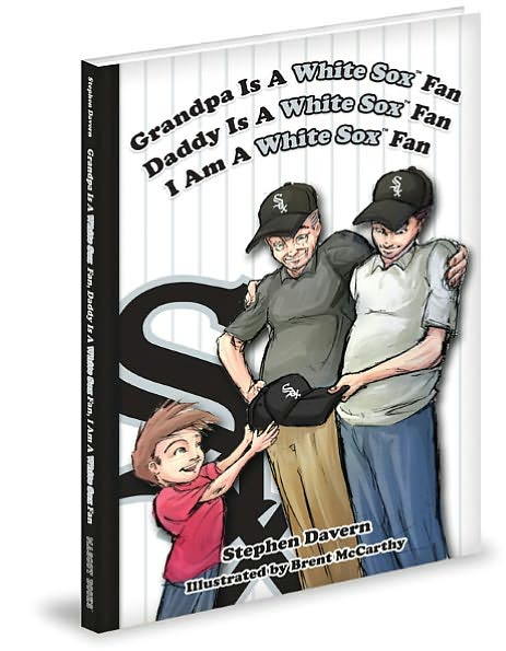 Grandpa Is a White Sox Fan, Daddy Is a White Sox Fan, I am a White Sox Fan!