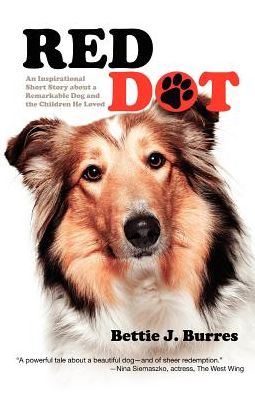 Red Dot: an Inspirational Story about a Remarkable Dog and the Children He Loved: An Inspirational Short Story about a Remarkable Dog and the Children He Loved: an Inspirational Short Story about a Remarkable Dog and the Children He Loved