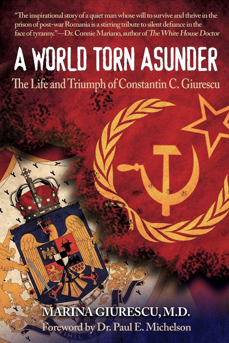 A World Torn Asunder: The Life and Triumph of Constantin C. Giurescu