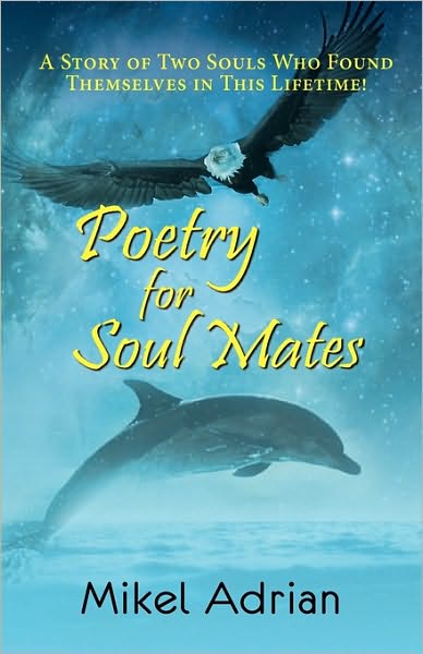Poetry For Soul Mates, A Story Of Two Souls Who Found Themselves In This Lifetime!