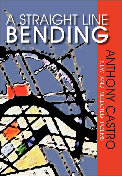 A Straight Line Bending, New And Selected Poems