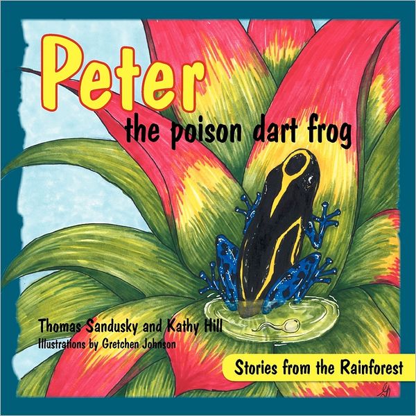 Peter The Poison Dart Frog, Stories Of The Rainforest