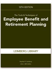 Tools & Techniques of Employee Benefit & Retirement Planning, 12th edition