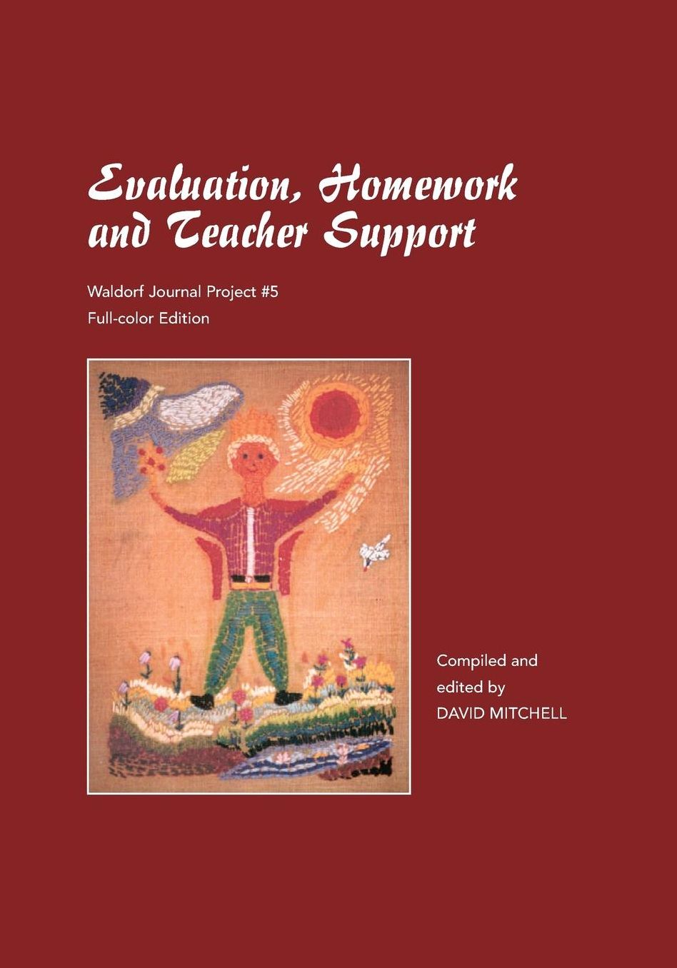 Evaluation, Homework, and Teacher Support, full color: a Waldorf journal project