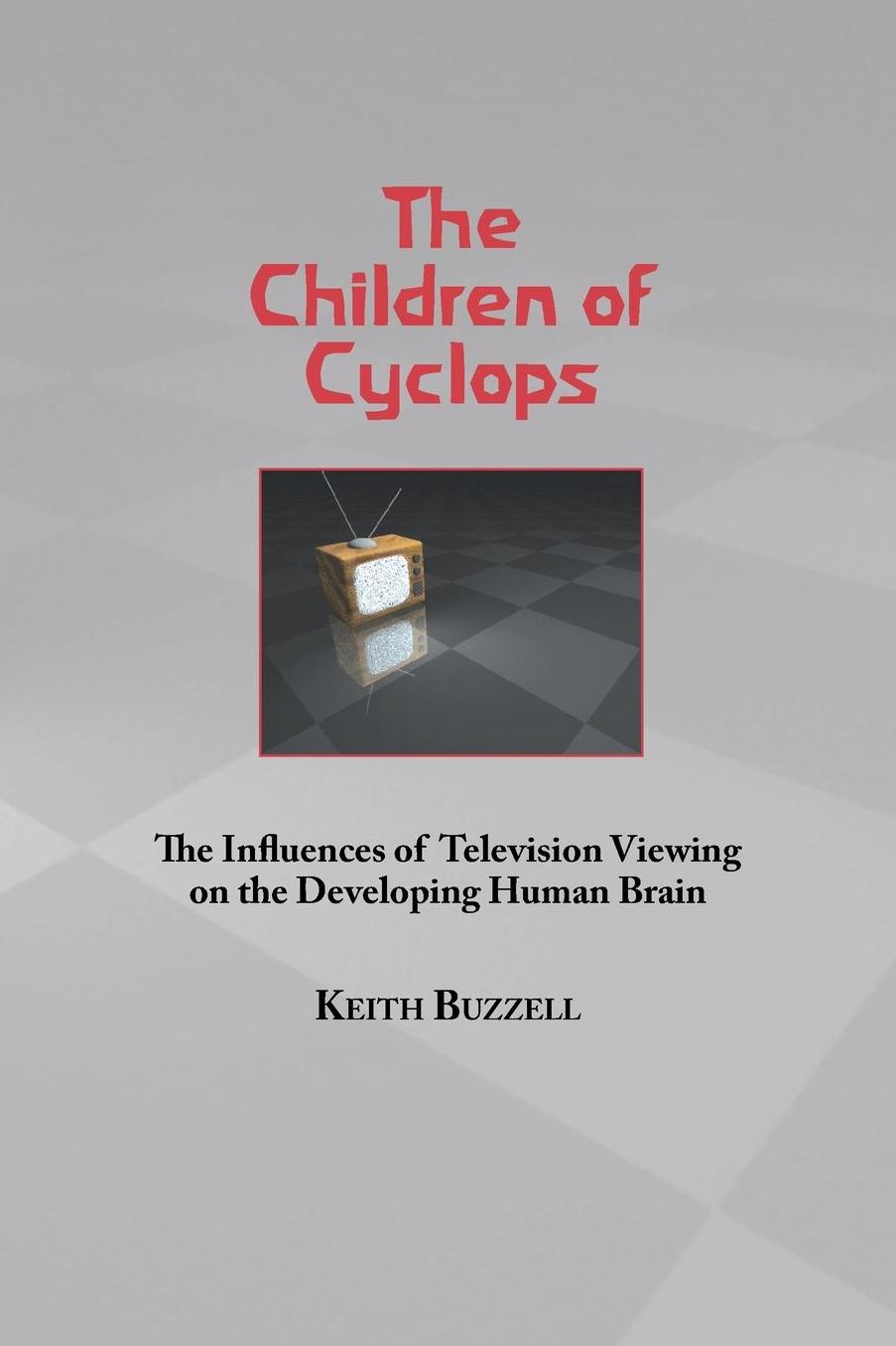 Children of Cyclops: The Influences of Television Viewing on the Developing Human Brain