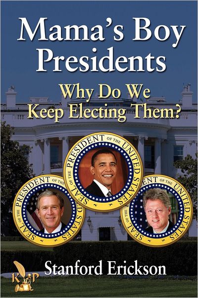 Mama's Boy Presidents: Why Do We Keep Electing Them?