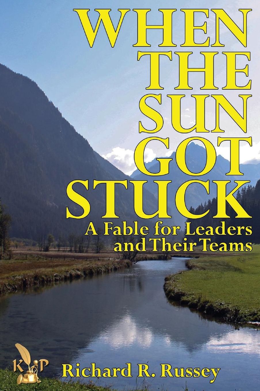 When The Sun Got Stuck A Fable for Leaders and Their Teams