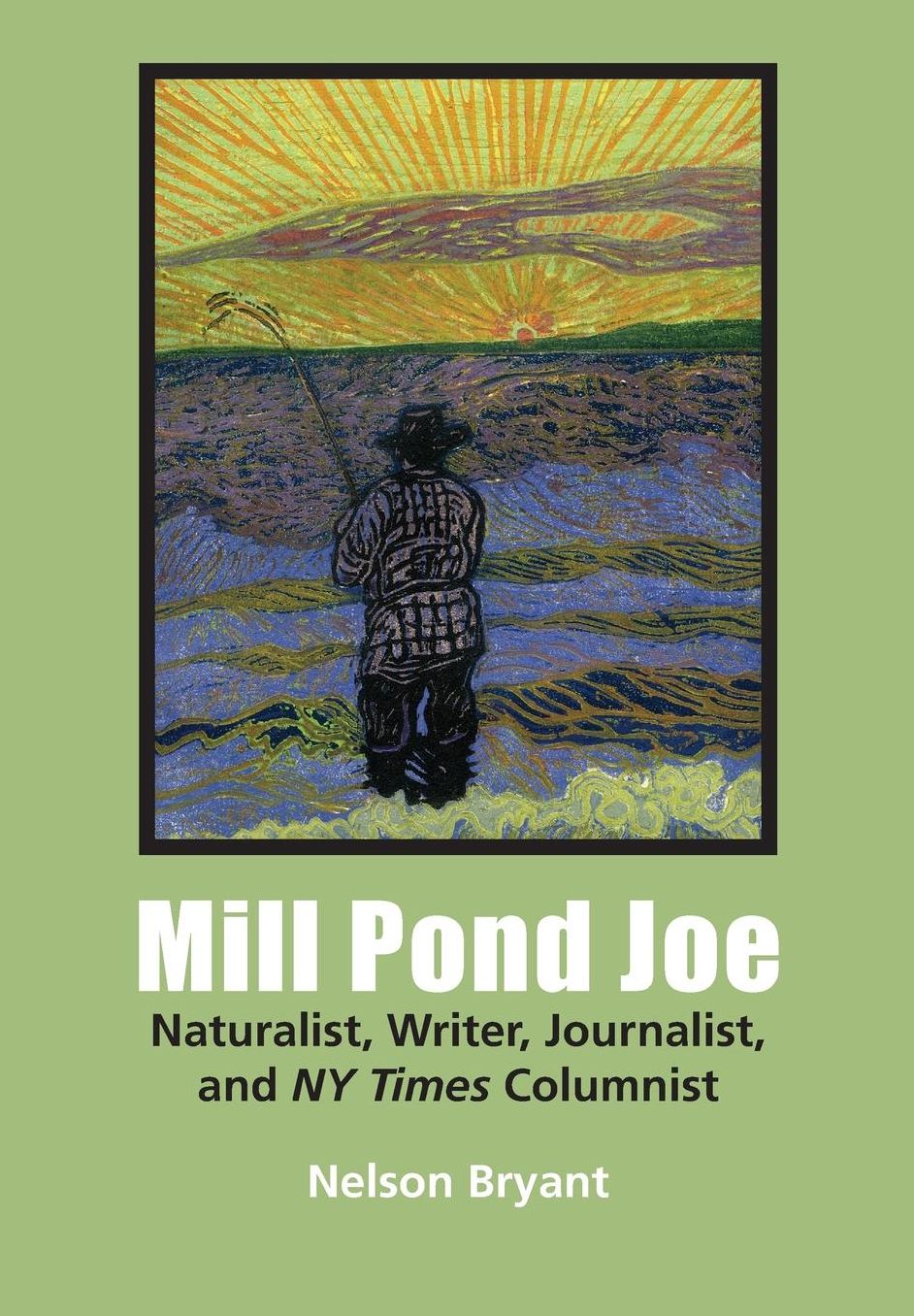 Mill Pond Joe: Naturalist, Writer, Journalist, and NY Times Columnist