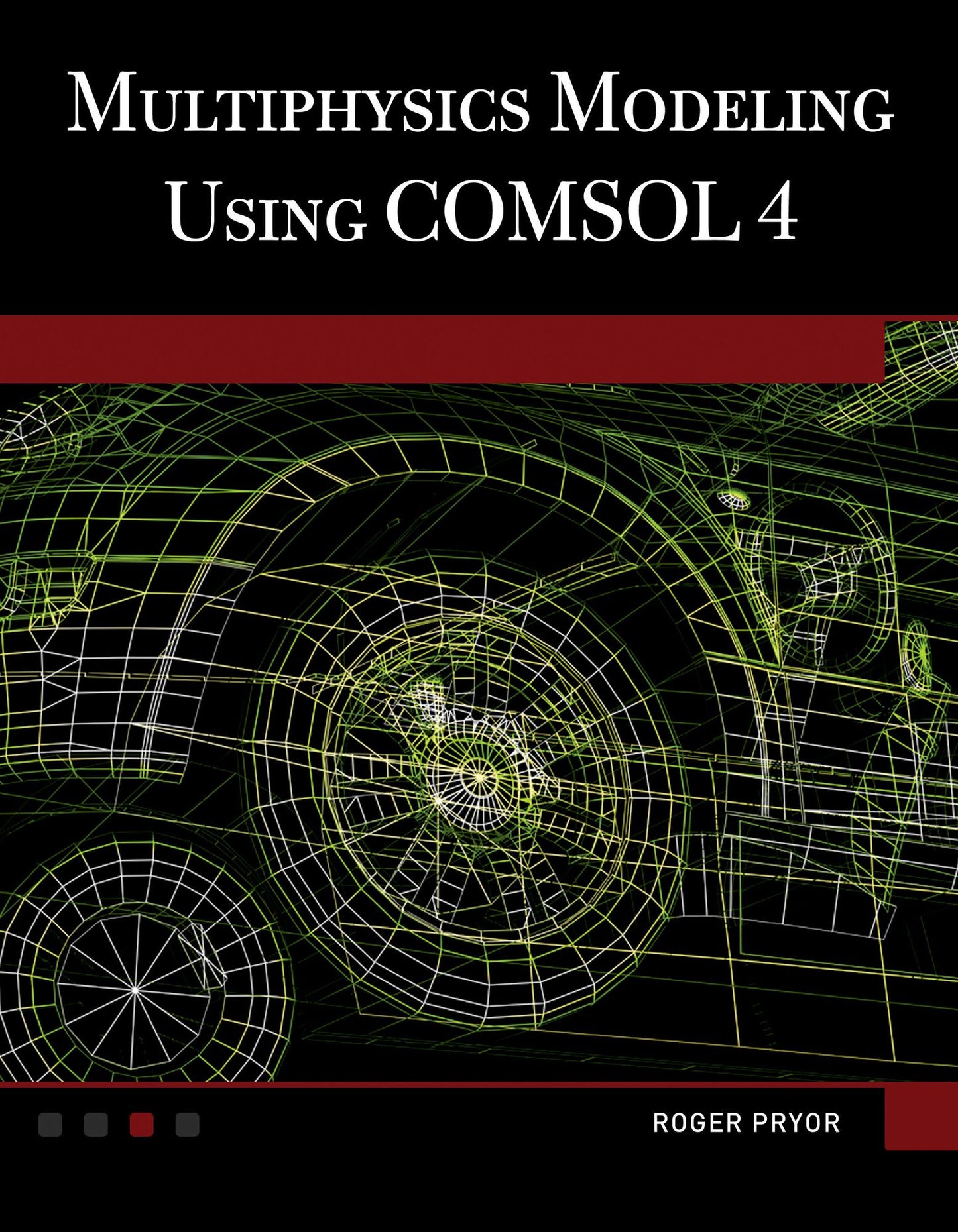 Multiphysics Modeling Using COMSOL?4: A First Principles Approach