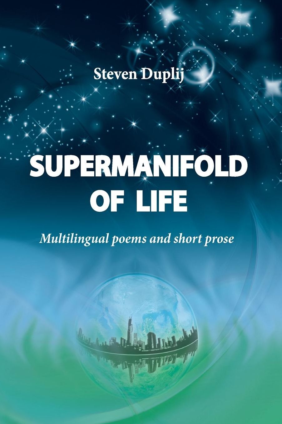 Supermanifold of life: Multilingual poems and short prose