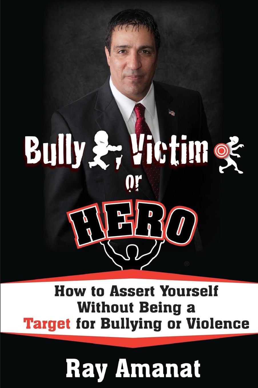 Bully, Victim, Or Hero? How To Assert Yourself Without Being A Target For Bullying Or Violence.