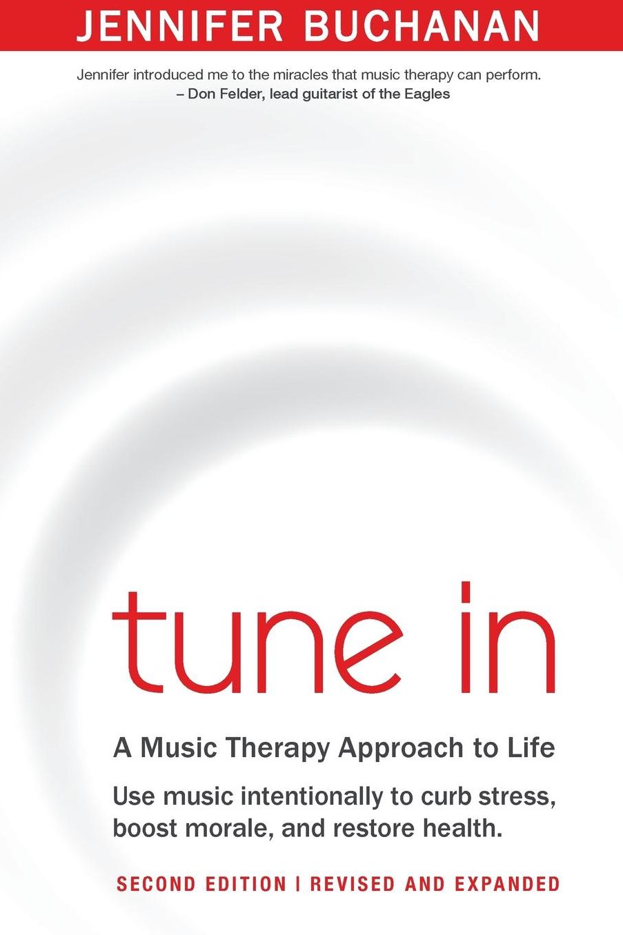 Tune In: Use Music Intentionally to Curb Stress, Boost Morale, and Restore Health. A Music Therapy Approach to Life. Second Edition