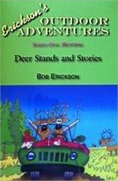 Erickson's Outdoor Adventures: Deer Stands and Stories