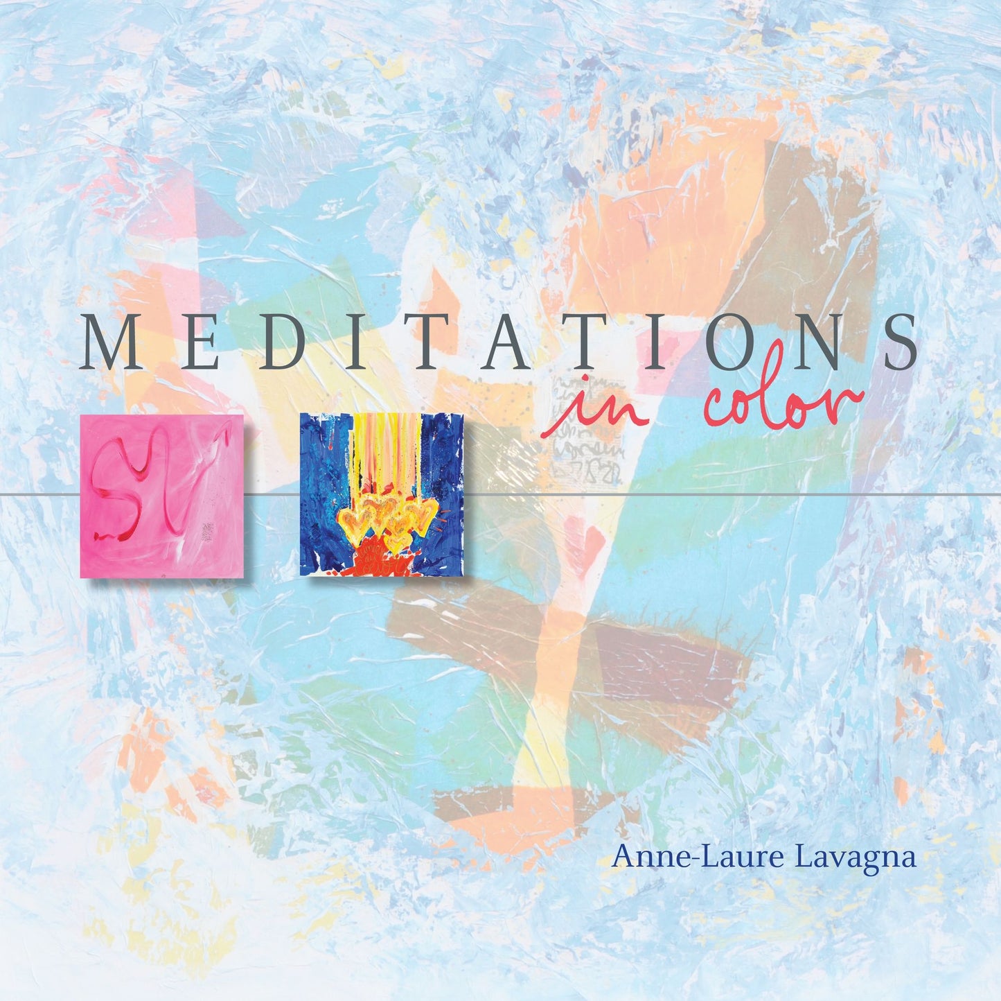 Meditations in Color: The Art of Anne-Laure Lavagna
