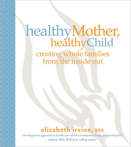 Healthy Mother, Healthy Child: Creating whole families from the inside out