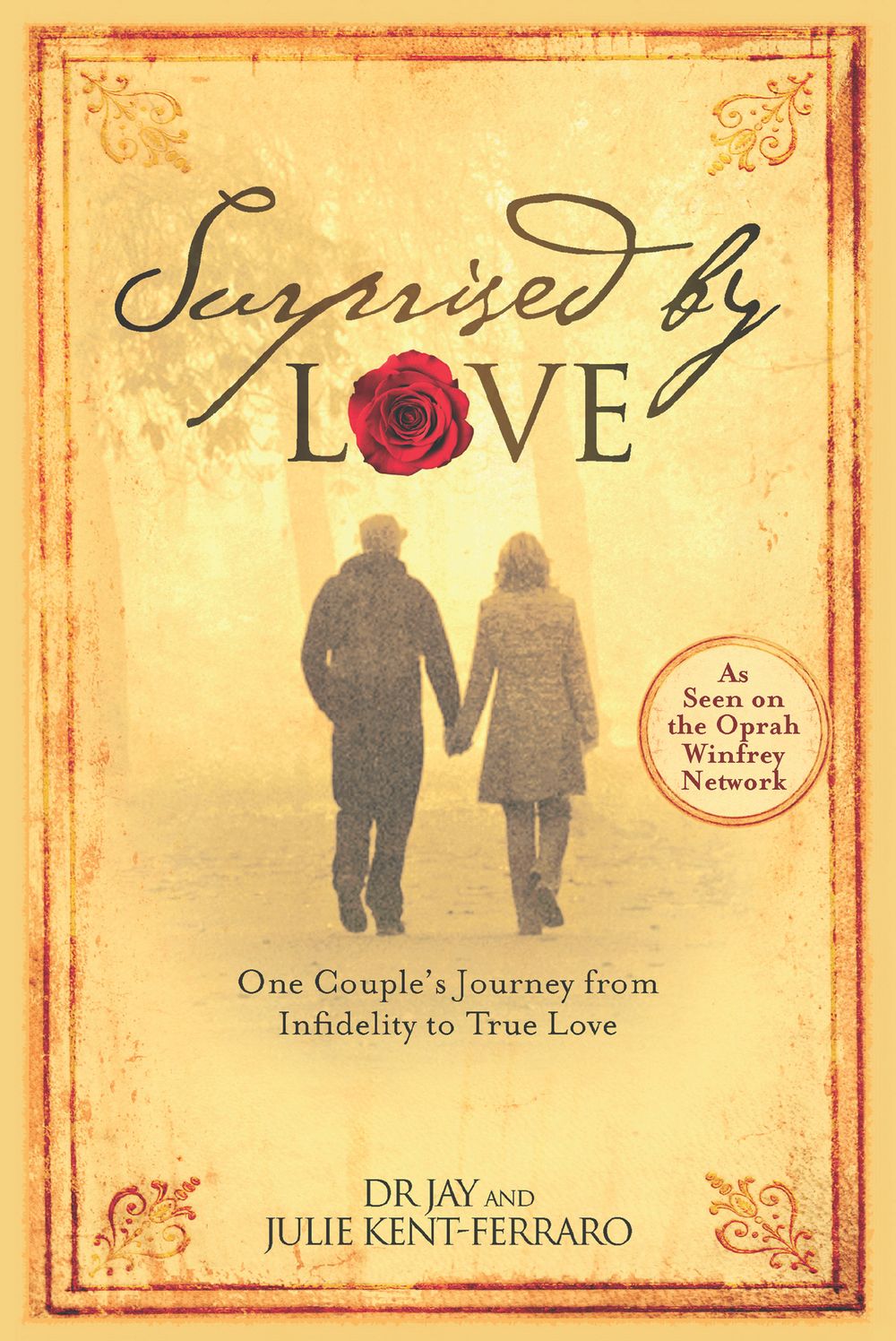 Surprised By Love: One Couple's Journey from Infidelity to True Love