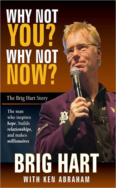 Why Not You, Why Not Now: The Brig Hart Story