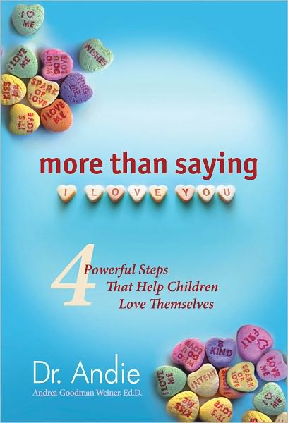 More Than Saying I Love You: 4 Powerful Steps That Help Children Love Themselves