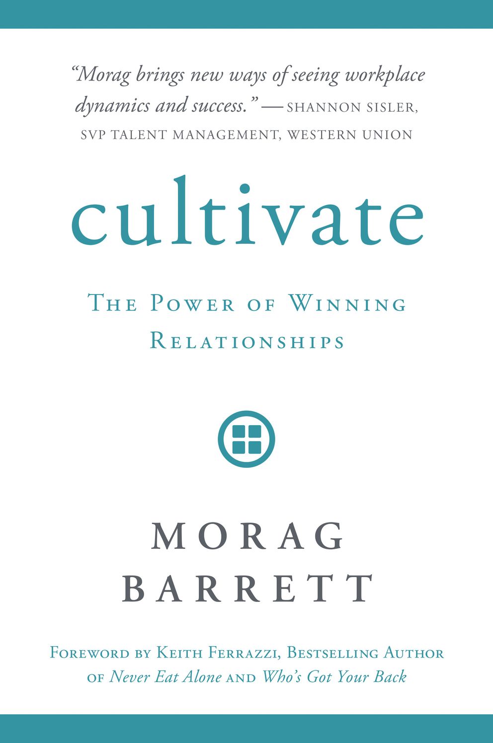 Cultivate: The Power of Winning Relationships