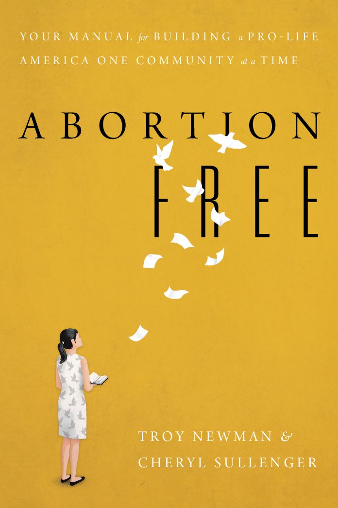 Abortion Free: Your Manual for Building a Pro-Life America One Community at a Time