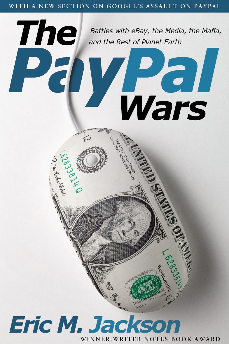 The PayPal Wars: Battles with eBay, the Media, the Mafia, and the Rest of Planet Earth