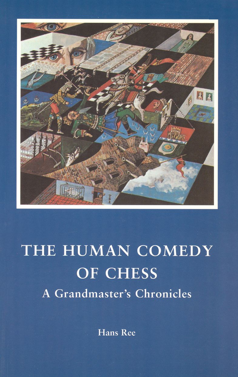 The Human Comedy of Chess: A Grandmaster's Chronicles