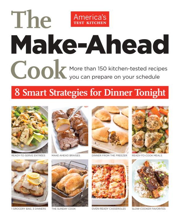 The Make-Ahead Cook: How to Cook Less and Still Eat Well Every Night of the Week