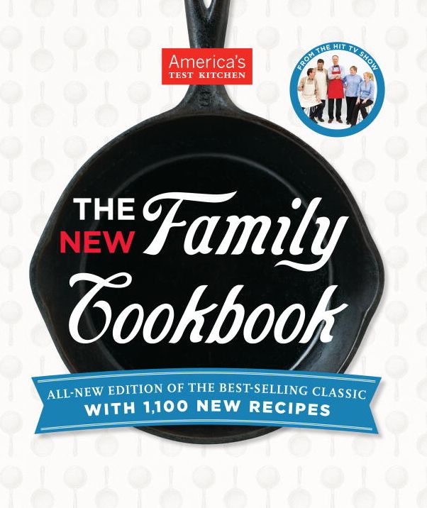 The America's Test Kitchen NEW Family Cookbook: All-New Edition of the Best-Selling Classic with 1,000 New Recipes