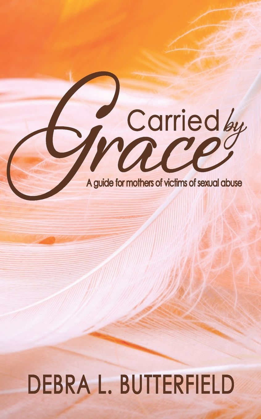 Carried by Grace: A guide for mothers of victims of sexual abuse