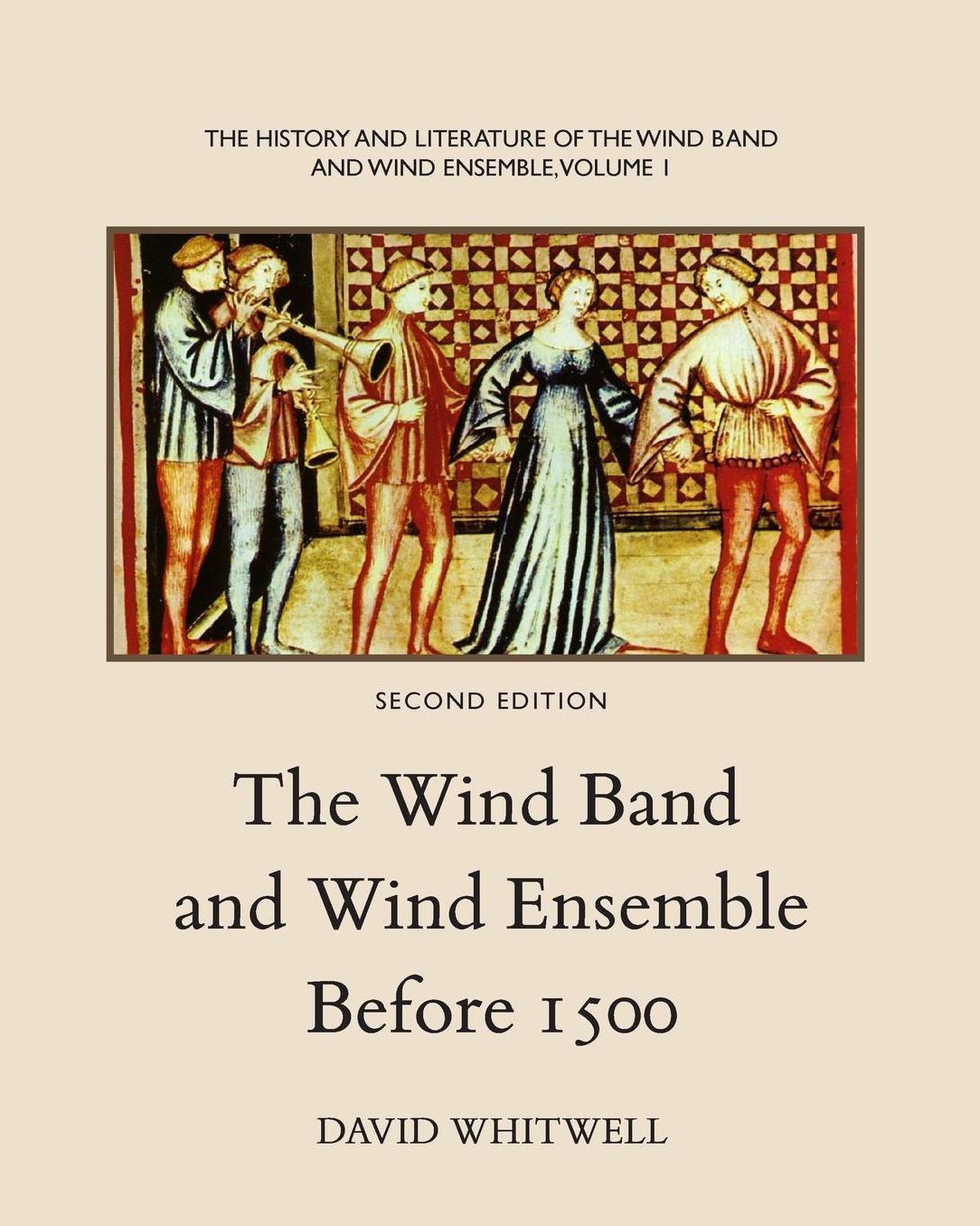 The Wind Band and Wind Ensemble Before 1500: The Wind Band and Wind Ensemble Before 1500