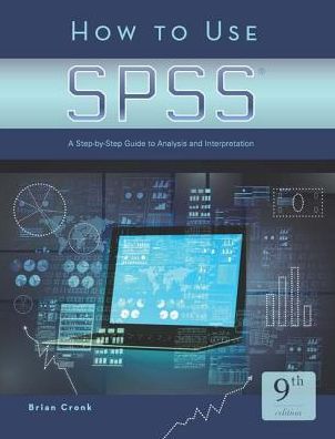 How to Use SPSS: A Step-By-Step Guide to Analysis and Interpretation