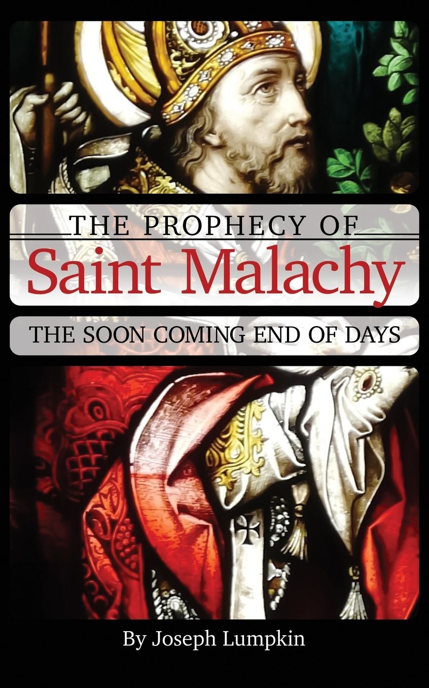 The Prophecy of Malachy: The Soon Coming End of Days