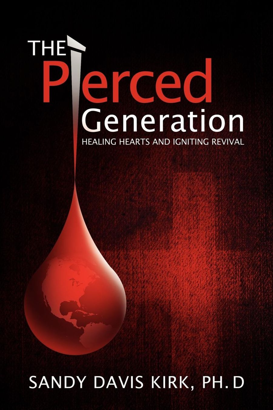 The Pierced Generation: Healing Hearts and Igniting Revival