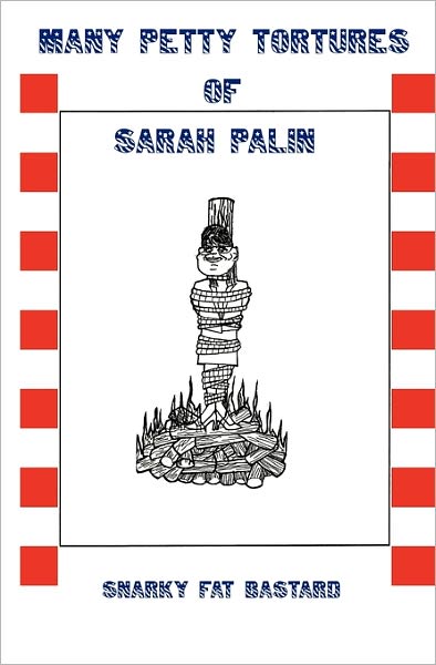 Many Petty Tortures Of Sarah Palin