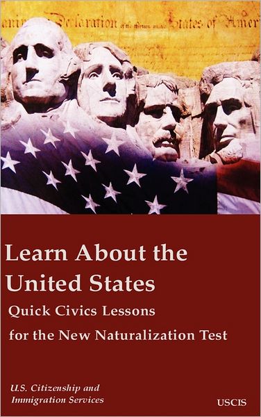 Learn about the United States Quick Civics Lessons: Quick Civics Lessons for the New Naturalization Test