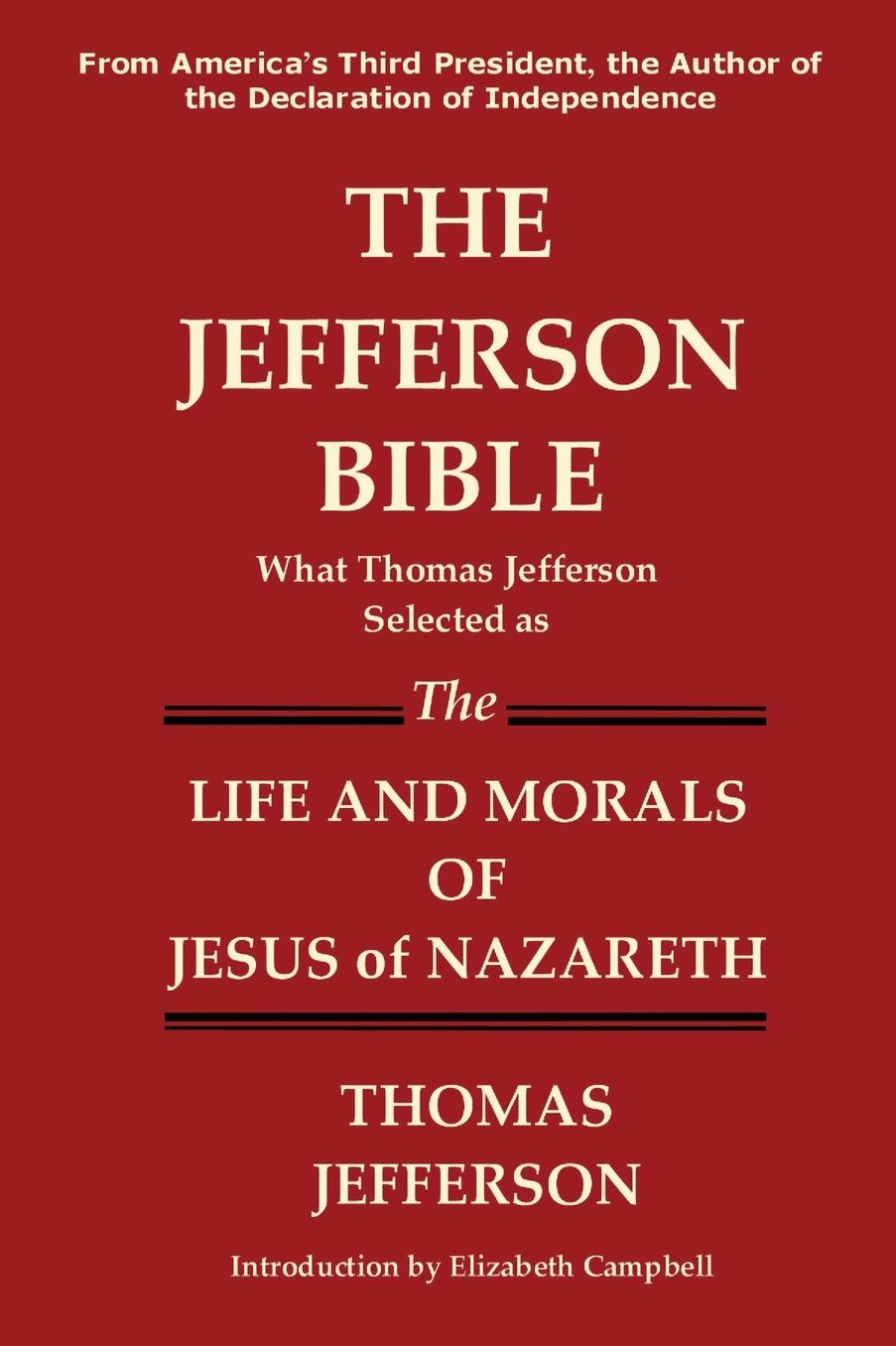 The Jefferson Bible What Thomas Jefferson Selected As The Life And Morals Of Jesus Of Nazareth