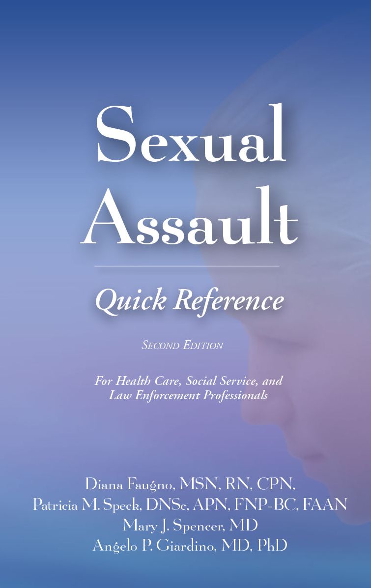 Sexual Assault Quick Reference 2e: For Health Care, Social Service, and Law Enforcement Professionals!
